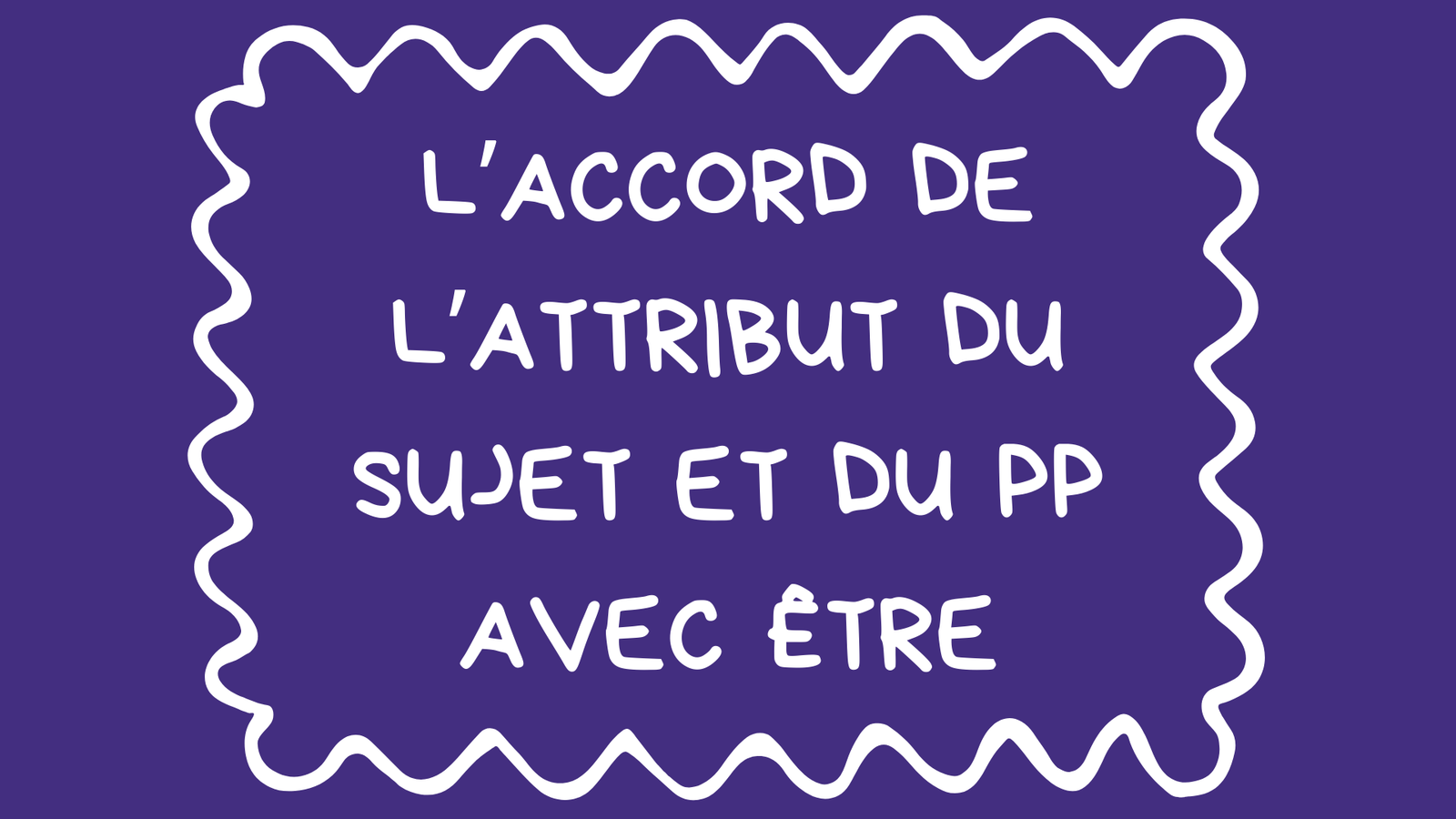 L&rsquo;accord de l&rsquo;attribut du sujet et du participe passé employé avec être