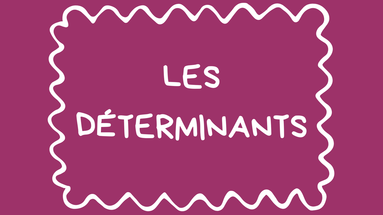 Les déterminants